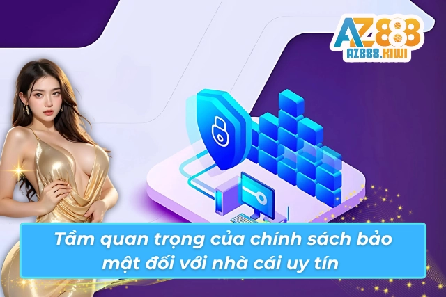 Vai trò của chính sách về bảo mật tại nhà cái uy tín