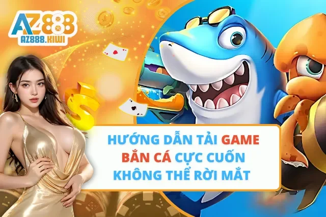 Tải Game Bắn Cá