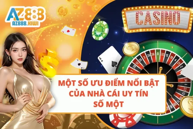 Các ưu điểm nổi bật của nhà cái